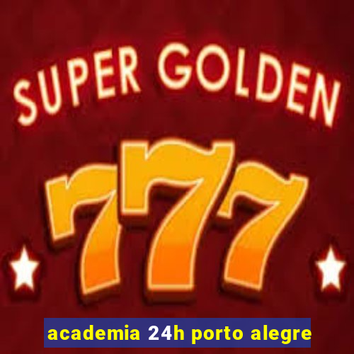 academia 24h porto alegre